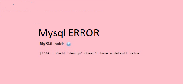 Mysql 1364 Field doesn’t have a default value hatası çözümü